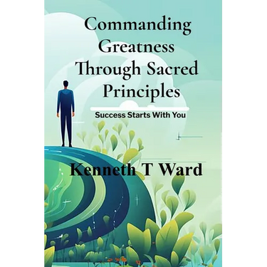 Commanding Greatness Through Sacred Principles