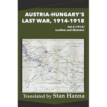 Austria-Hungary's Last War, 1914-1918 Vol 2 (1915): Leaflets and Sketches