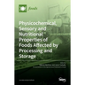 Physicochemical, Sensory and Nutritional Properties of Foods Affected by Processing and Storage