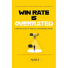 Win Rate Is Overrated: A Practical Guide to Think Like a Professional Trader