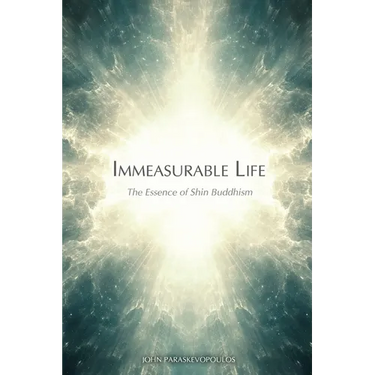Immeasurable Life: The Essence of Shin Buddhism