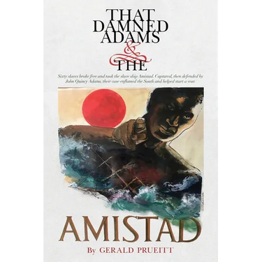 That Damned Adams and the Amistad