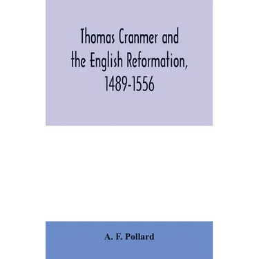 Thomas Cranmer and the English Reformation, 1489-1556