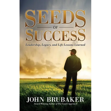 Seeds of Success: Leadership, Legacy, and Life Lessons Learned