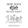 How Many Kids Do You Have?