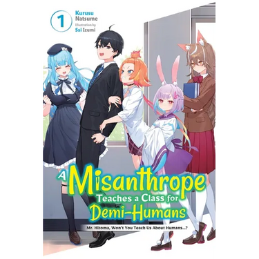 A Misanthrope Teaches a Class for Demi-Humans, Vol. 1: Mr. Hitoma, Won't You Teach Us about Humans...? Volume 1