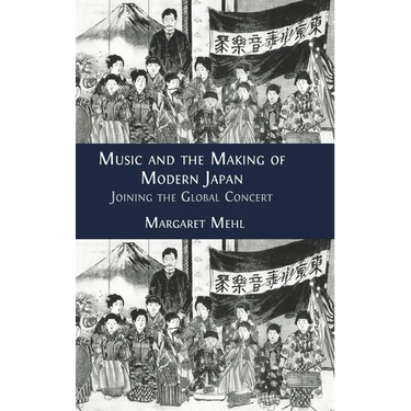 Music and the Making of Modern Japan: Joining the Global Concert