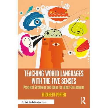 Teaching World Languages with the Five Senses: Practical Strategies and Ideas for Hands-On Learning