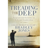 Treading the Deep: Inspirational Lessons on Life and Leadership