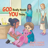 God Really Needs You Today