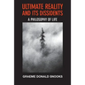 Ultimate Reality and its Dissidents: A Philosophy of Life
