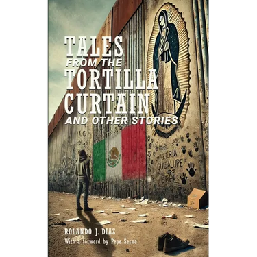 Tales From The Tortilla Curtain and Other Stories: Volume 1