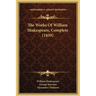 The Works Of William Shakespeare, Complete (1859)