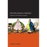 Pathological Bodies: Medicine and Political Culture Volume 6