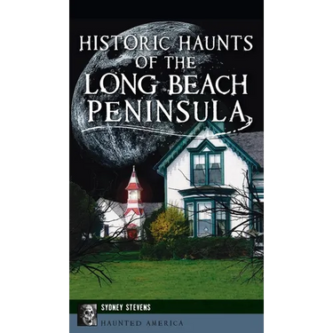 Historic Haunts of the Long Beach Peninsula