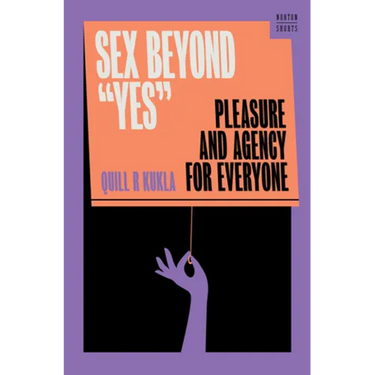 Sex Beyond Yes: Pleasure and Agency for Everyone