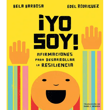 ¡Yo Soy!: Afirmaciones Para Desarrollar La Resiliencia