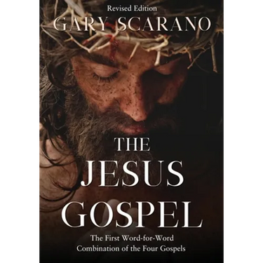 The Jesus Gospel: A First Word-for-Word Combination of the Four Gospels