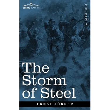 The Storm of Steel: From the Diary of a German Storm-Troop Officer on the Western Front