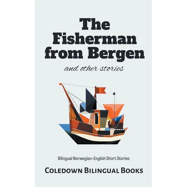 The Fisherman from Bergen and Other Stories: Bilingual Norwegian-English Short Stories