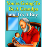 You're Going To Be A Grandpa and It's A Boy