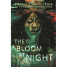 They Bloom at Night