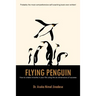 Flying Penguin: How to Create Miracles in Your Life Using the Six Dimensions of Success