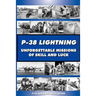 P-38 LIGHTNING Unforgettable Missions of Skill and Luck