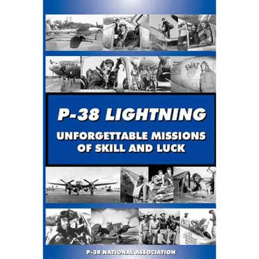 P-38 LIGHTNING Unforgettable Missions of Skill and Luck