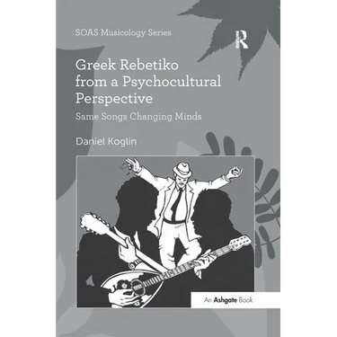 Greek Rebetiko from a Psychocultural Perspective: Same Songs Changing Minds