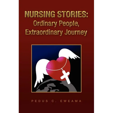 Nursing Stories: Ordinary People, Extraordinary Journey