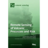 Remote Sensing of Volcanic Processes and Risk