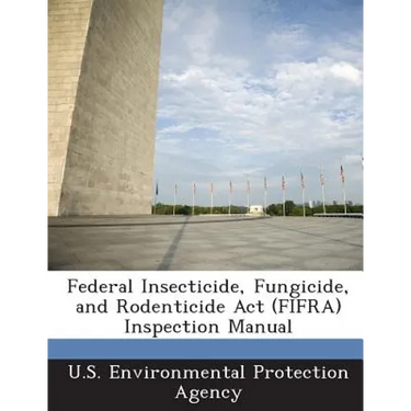Federal Insecticide, Fungicide, and Rodenticide Act (FIFRA) Inspection Manual