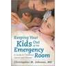 Keeping Your Kids Out of the Emergency Room: A Guide to Childhood Injuries and Illnesses