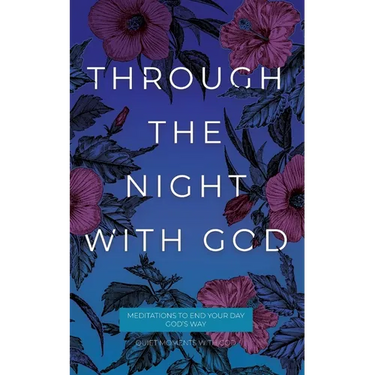 Through the Night with God: Meditations to End Your Day God's Way