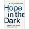 The Hope in the Dark: Believing God Is Good When Life Is Not (Special)