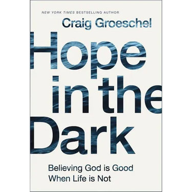 The Hope in the Dark: Believing God Is Good When Life Is Not (Special)