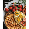 Omelets, Waffles, and More: 50 Brunch Classics: 50 Brunch Classics
