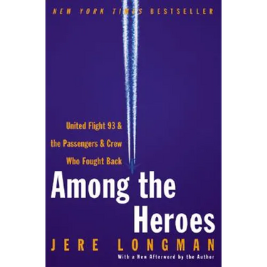 Among the Heroes: United Flight 93 and the Passengers and Crew Who Fought Back