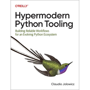 Hypermodern Python Tooling: Building Reliable Workflows for an Evolving Python Ecosystem