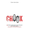 Chunk: Unthink Everything You Thought You Knew About Strategic Planning Retreats