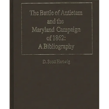 The Battle of Antietam and the Maryland Campaign of 1862: A Bibliography