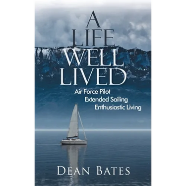 A Life Well Lived: Air Force Pilot, Extended Sailing, Enthusiastic Living