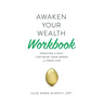 Awaken Your Wealth Workbook: Creating a PACT to OPTIMIZE YOUR MONEY and YOUR LIFE
