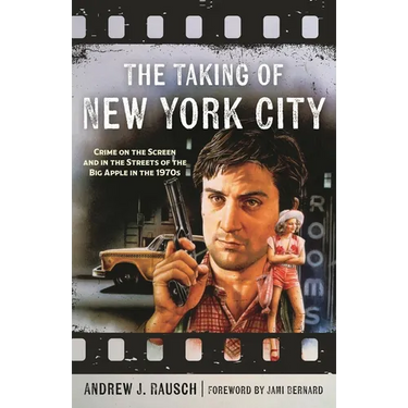 The Taking of New York City: Crime on the Screen and in the Streets of the Big Apple in the 1970s