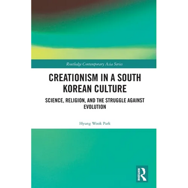 Creationism in a South Korean Culture: Science, Religion, and the Struggle against Evolution