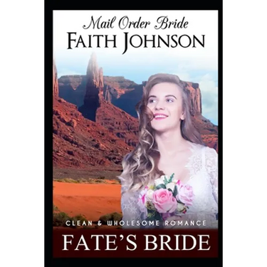 Mail Order Bride: Fate's Bride: Clean and Wholesome Western Historical Romance