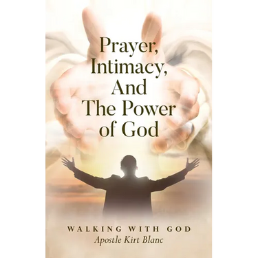 Prayer, Intimacy, and The Power of God.