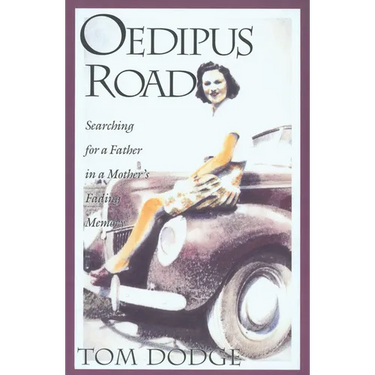 Oedipus Road: Searching for a Father in a Mother's Fading Memory