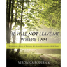 He Will Not Leave Me Where I Am